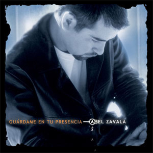 Disco Guárdame en tu Presencia de Abel Zavala
