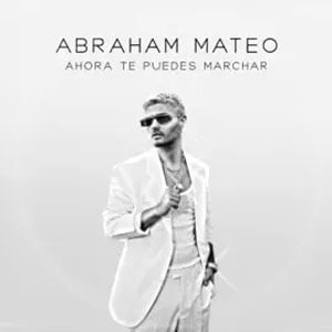 Disco Ahora Te Puedes Marchar de Abraham Mateo