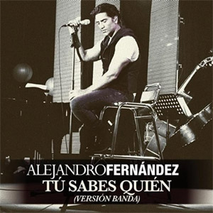 Disco Tú Sabes Quien (Versión Banda) de Alejandro Fernández