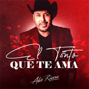 Disco El Tonto Que Te Ama de Alex Rivera