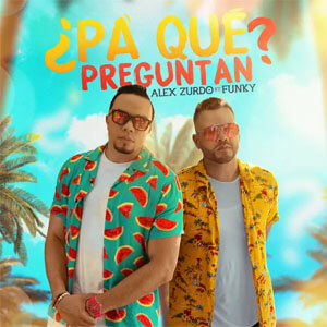 Disco ¿Pa' que Preguntan? de Alex Zurdo