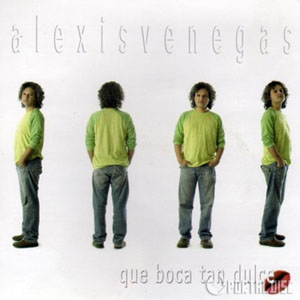 Disco Qué Boca Tan Dulce de Alexis Venegas