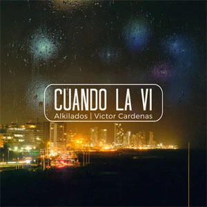 Disco Cuando la Ví de Alkilados