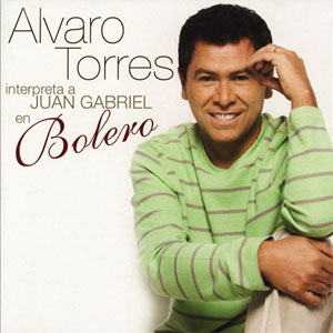 Disco Interpreta A  Juan Gabriel en Bolero de Álvaro Torres