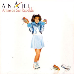 Disco Antes de Ser Rebelde de Anahí