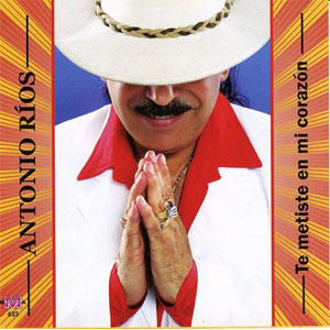 Disco Te Metiste En Mi Corazón de Antonio Ríos