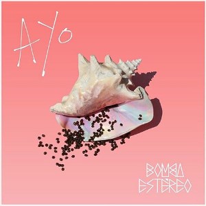 Disco Ayo de Bomba Estéreo