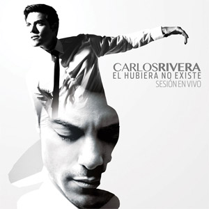 Disco El Hubiera No Existe: Sesión En Vivo de Carlos Rivera