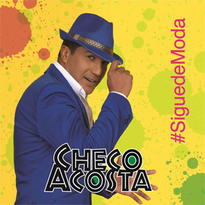 Disco Sigue De Moda de Checo Acosta