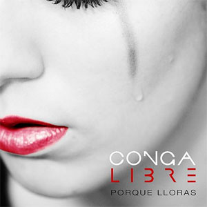 Disco Porque Lloras de Conga Libre