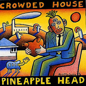 Disco Pineapple Head de Crowded House