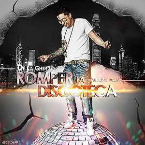 Disco Romper La Discoteca (Sencillo) de De La Ghetto