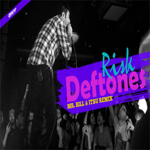 Disco Risk (Mr. Bill & Itsu Remix) de Deftones
