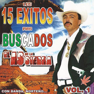 Disco Los 15 Éxitos Más Buscados Vol.1 de El As de la Sierra