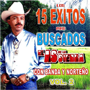 Disco Los 15 Éxitos Más Buscados Vol. 2 de El As de la Sierra