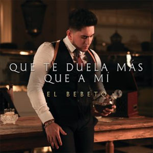 Disco Que Te Duela Más Que A Mí  de El Bebeto