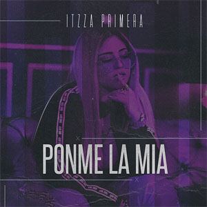 Disco Ponme la Mía de Itzza Primera