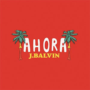 Disco Ahora de J Balvin