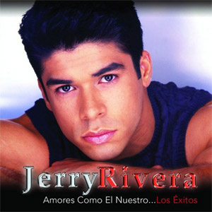 Disco Amores Como El Nuestro... Los Éxitos de Jerry Rivera