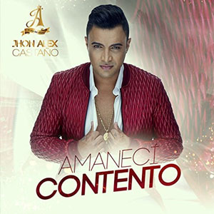 Disco Amanecí Contento de Jhon Alex Castaño