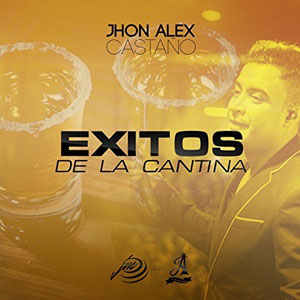 Disco Éxitos de la Cantina de Jhon Alex Castaño