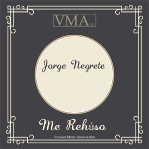 Disco Me Rehúso de Jorge Negrete
