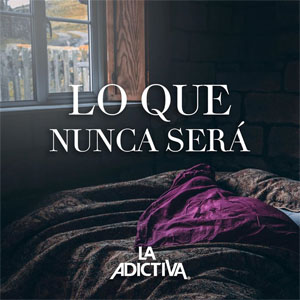 Disco Lo Que Nunca Será de La Adictiva 