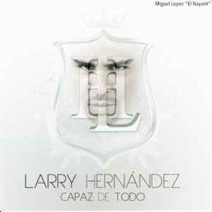 Disco Capaz De Todo de Larry Hernández
