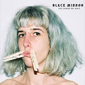 Disco Black Mirror de Los Chikos del Maíz
