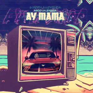 Disco Ay Mamá de Maco La Leyenda