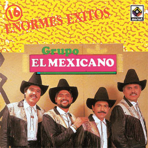 Disco 16 Enormes Éxitos de Mi Banda el Mexicano