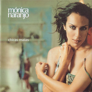 Disco Chicas Malas de Mónica Naranjo