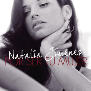 Disco Por Ser Tu Mujer  de Natalia Jiménez