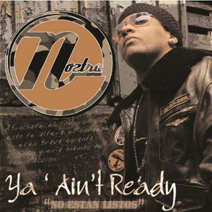 Disco Ya' Ain't Ready/No Estan Listos de Noztra