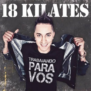 Disco Trabajando Para Vos de 18 Kilates