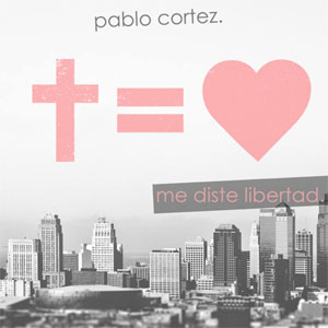 Disco Me Diste Libertad de Pablo Cortez