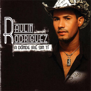 Disco A Dónde Iré Sin Ti de Raulín Rodríguez
