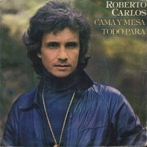 Disco Cama Y Mesa / Todo Para de Roberto Carlos