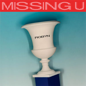 Disco Missing U de Robyn
