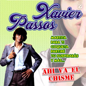 Disco Ahí Va el Chisme de Xavier Passos